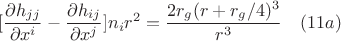 $$[\frac{\partial{h_{jj}}}{\partial{x^{i}}} - \frac{\partial{h_{ij}}}{\partial{x^{j}}}]   n_{i}r^2 =\frac{2r_g(r+r_g/4)^3}{r^3} \quad(11a)$$