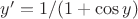 $y'=1/(1+\cos y)$