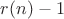 $r(n)-1$