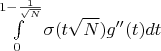 $\int \limits_{0}^{1-\frac{1}{\sqrt{N}}}\sigma(t\sqrt{N})g''(t)dt$