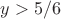 $y > 5/6$