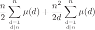 $$\dfrac{n}{2}\sum \limits_{d=1\atop{d\mid n}}^{n}\mu(d)+\dfrac{n^2}{2d}\sum \limits_{d=1\atop{d\mid n}}^{n}\mu(d)$$