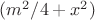 $(m^2/4+x^2)$