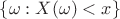 $\{\omega:X(\omega)<x\}$