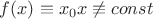 $f(x)\equiv x_0x\not\equiv const$