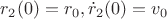 $r_2(0)=r_0, \dot r_2(0)=v_0$ $r_2(0)=r_0, \dot r_2(0)=v_0$
