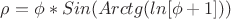 $\rho= \phi * Sin(Arctg(ln[\phi +1]))$