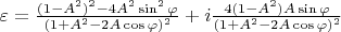 $\varepsilon=\frac{(1-A^2)^2-4A^2\sin^2\varphi}{(1+A^2-2A\cos\varphi)^2}+i\frac{4(1-A^2)A\sin\varphi}{(1+A^2-2A\cos\varphi)^2}$