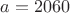 $a=2060$