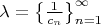 $\lambda=\bigl\{\frac1{c_n}\bigr\}_{n=1}^\infty$