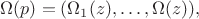 $\Omega(p)=(\Omega_1(z),\ldots,\Omega(z)),$
