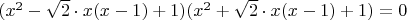 $(x^2-\sqrt2\cdot x(x-1)+1)(x^2+\sqrt2\cdot x(x-1)+1)=0$