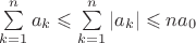 $\sum\limits_{k=1}^n a_k\leqslant\sum\limits_{k=1}^n |a_k|\leqslant na_0$