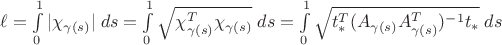 $\ell=\int\limits_{0}^1 |\chi_{\gamma(s)}|\;ds=\int\limits_{0}^1 \sqrt{\chi^T_{\gamma(s)}\chi_{\gamma(s)}}\;ds=\int\limits_{0}^1 \sqrt{t_*^T(A_{\gamma(s)}A_{\gamma(s)}^T)^{-1}t_*}\;ds$
