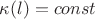 $\kappa(l)=const$ $\kappa(l)=const$