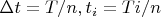 \Delta{t}=T/n,t_{i}=Ti/n