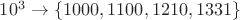 $10^3\to\{1000,1100,1210,1331\}$