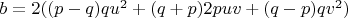 $b = 2 ((p - q) q u^2 + (q + p) 2 p u v + (q - p) q v^2)$