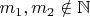 $m_1,m_2\notin \mathbb{N}$