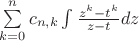 $\sum\limits_{k=0}^n c_{n,k} \int \frac{z^k-t^k}{z-t}dz$