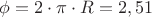 $\phi=2\cdot \pi\cdot R=2,51$