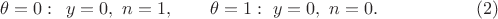 $$
\left.
\aligned
\theta=0:\,\,\, y=0,\,\, n=1, \qquad \theta=1:\,\, y=0,\,\,n=0.
\endaligned\right. \eqno(2)
$$