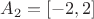 $A_2 = [-2, 2]$
