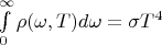 $\int\limits_{0}^{\infty}\rho(\omega ,T)d\omega=\sigma T^4$