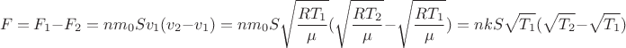 \[F=F_1-F_2=nm_0Sv_1(v_2-v_1)=nm_0S\sqrt{\frac{RT_1}{\mu}}(\sqrt{\frac{RT_2}{\mu}}-\sqrt{\frac{RT_1}{\mu}})=nkS\sqrt{T_1}(\sqrt{T_2}-\sqrt{T_1})\]