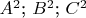 $A^2$;  $B^2$; $C^2$