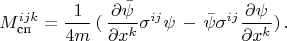 $$M^{ijk}_{\text{сп}}=\frac{1}{4m}\,(\,\frac{\partial\bar{\psi}}{\partial{x^k}}\sigma^{ij}\psi\,-\,\bar{\psi}\sigma^{ij}\frac{\partial\psi}{\partial x^k})\,.$$