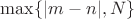 $\max \{|m - n|, N\}$