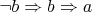$  &not;b\Rightarrow b\Rightarrow a$
