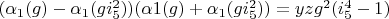$(\alpha_1(g)-\alpha_1(g i_5^2))(\alpha1(g)+\alpha_1(g i_5^2))=y z g^2 (i_5^4-1)$
