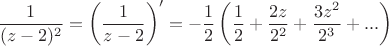 $$\frac 1 {(z-2)^2}=\left(\frac 1{z-2}\right)'=- \frac 1 2 \left(\frac 1 2+\frac {2z} {2^2}+\frac {3z^2} {2^3}+...\right)$$