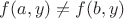 $f(a, y) \neq f(b, y)$