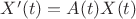 $X'(t)=A(t)X(t)$