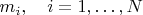 $m_i,\quad i=1,\ldots, N$