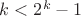 $k<2^k-1$
