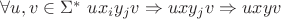 $\forall u,v \in \Sigma^{*} \ ux_{i}y_{j}v\Rightarrow uxy_{j}v\Rightarrow uxyv$