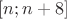 $[n;n+8]$