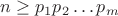 $n\geq p_1 p_2\ldots p_m$
