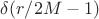 $ \delta(r/2M-1)$