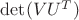 $\det(VU^T)$