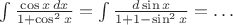 $\int\frac{\cos x\,dx}{1+\cos^2x}=\int\frac{d\sin x}{1+1-\sin^2x}=\ldots$