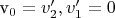 v_{0}=v'_{2}, v'_{1}=0