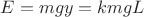 $E=mgy=kmgL$