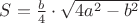 $S = \frac{b} {4} \cdot \sqrt {4a^2 - b^2}$