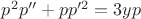 $p^2p''+pp'^2=3yp$