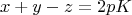 $${x+y-z = 2pK}$$